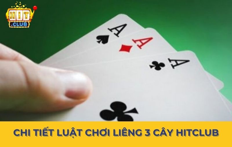 Luật Chơi Liêng 3 Cây Và Mẹo Thắng Bài Cực Dễ Tại Hitclub