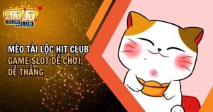 Khám phá từ A - Z game Mèo tài lộc Hitclub