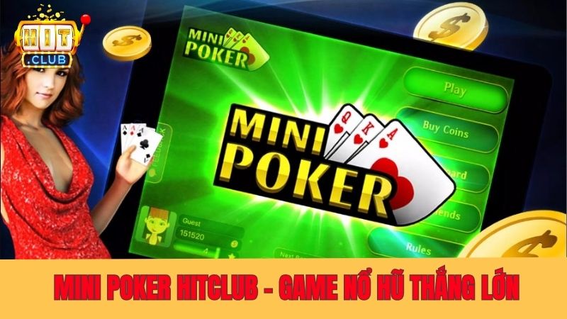 Hướng Dẫn Chơi Mini Poker Hitclub - Game Nổ Hũ Thắng Lớn