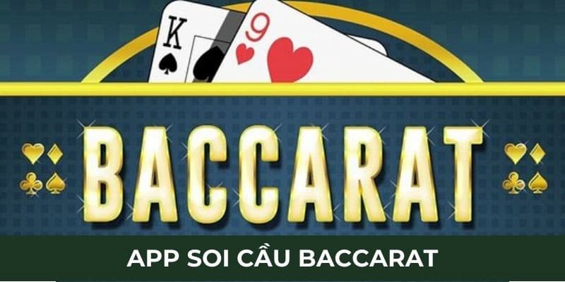 Bật Mí App Soi Cầu Baccarat Chính Xác & Hiệu Quả Nhất 2025